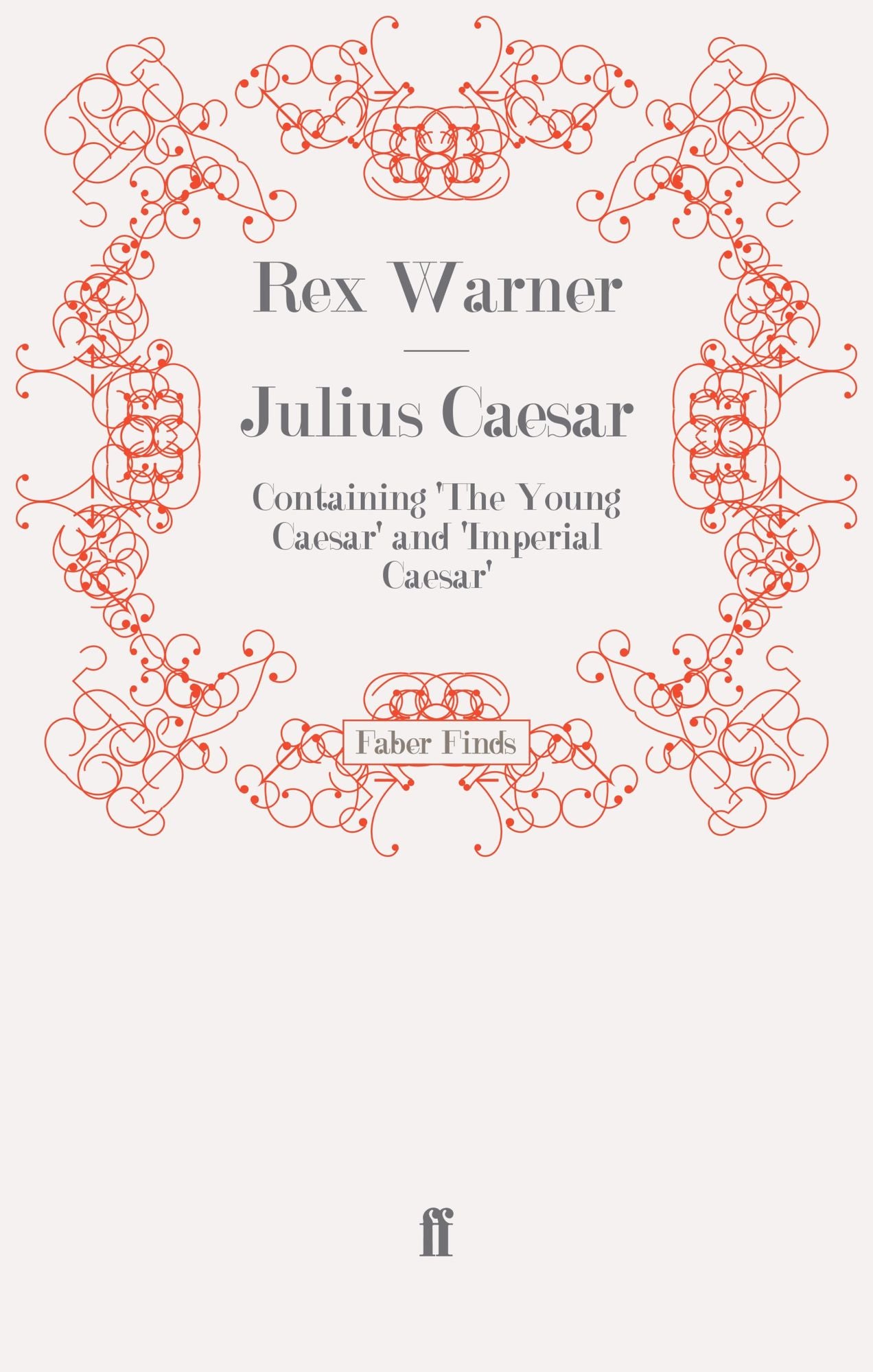 Julius Caesar: Containing 'The Young Caesar' and 'Imperial Caesar'