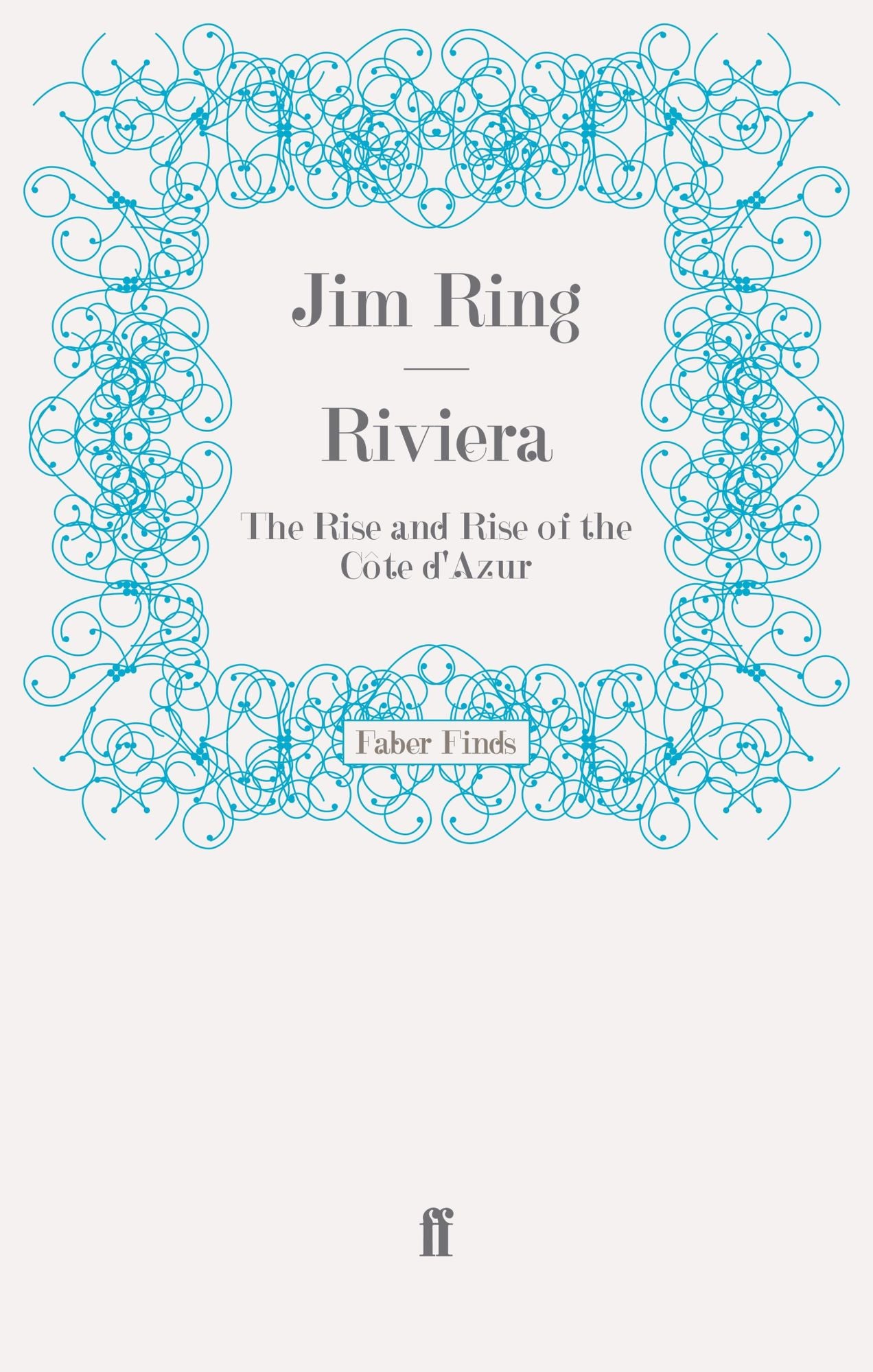 Riviera: The Rise and Rise of the Côte d'Azur