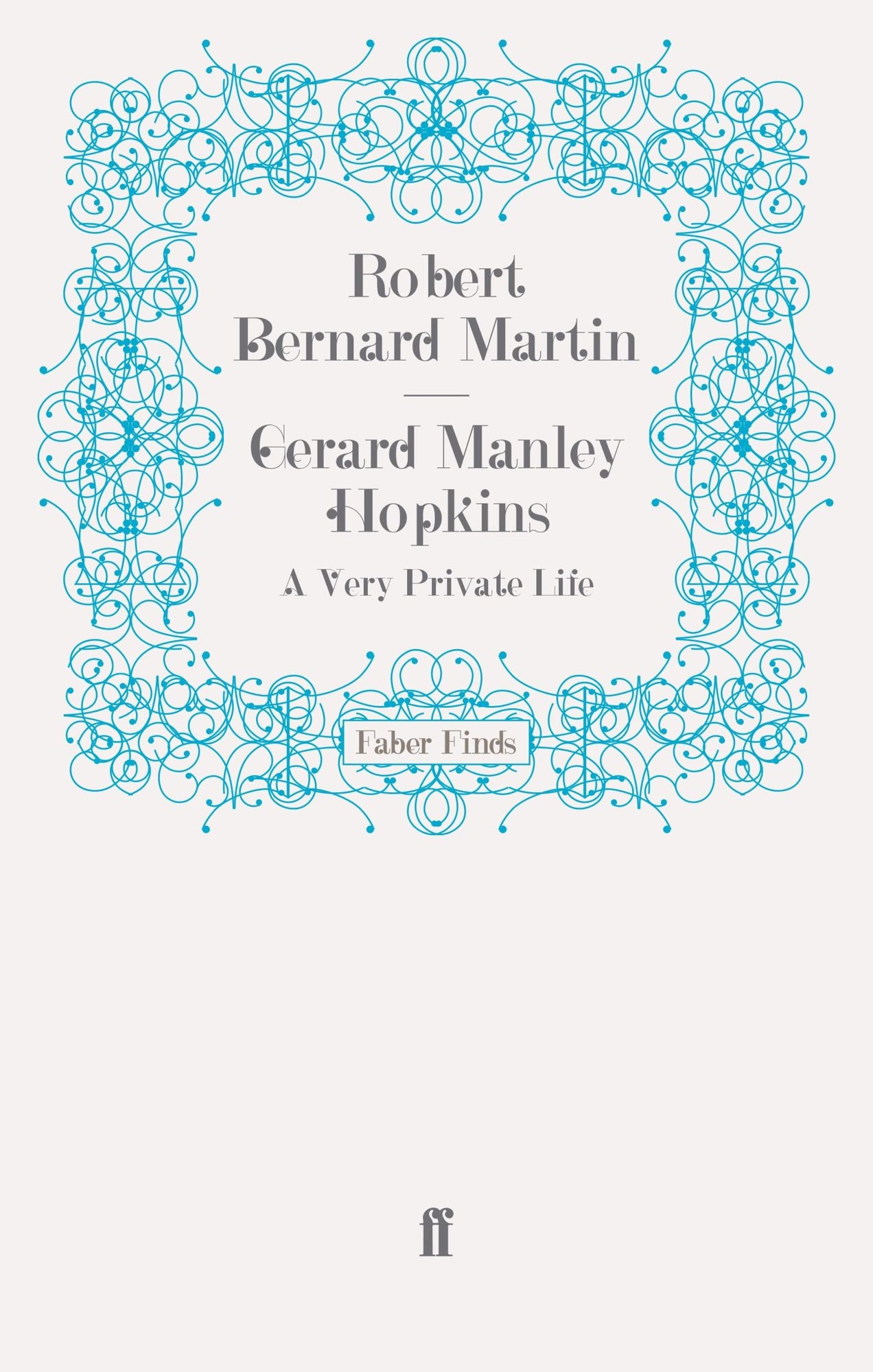 Gerard Manley Hopkins: A Very Private Life