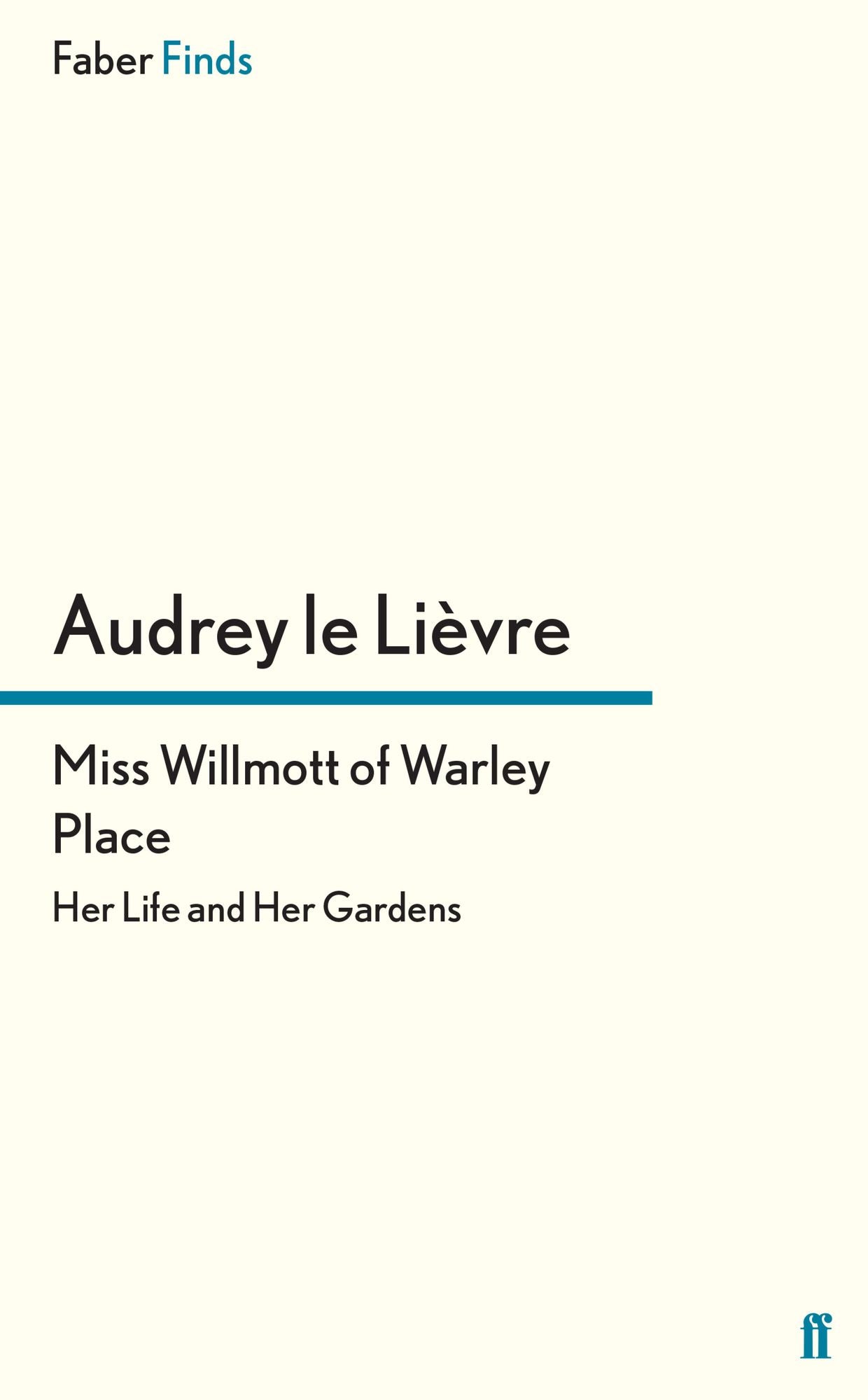 Miss Willmott of Warley Place: Her Life and Her Gardens