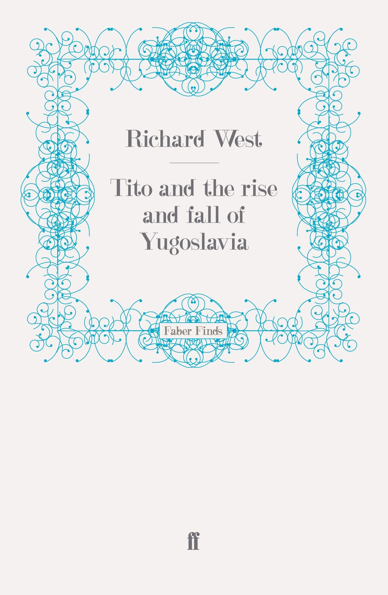 Tito and the Rise and Fall of Yugoslavia