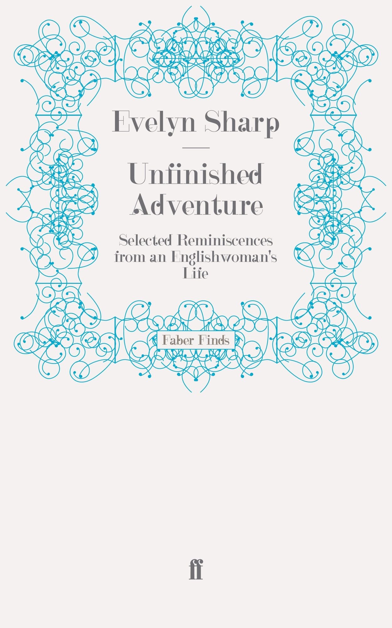 Unfinished Adventure: Selected Reminiscences from an Englishwoman's Life