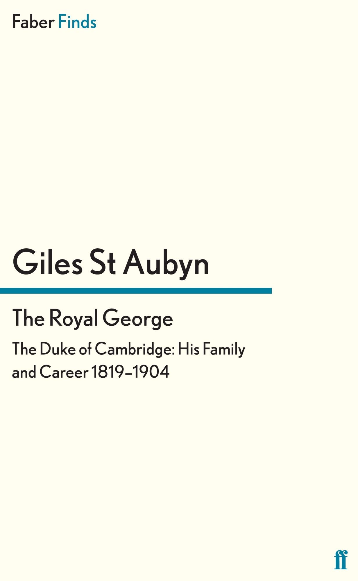 The Royal George: The Duke of Cambridge: His Family and Career, 1819-1904