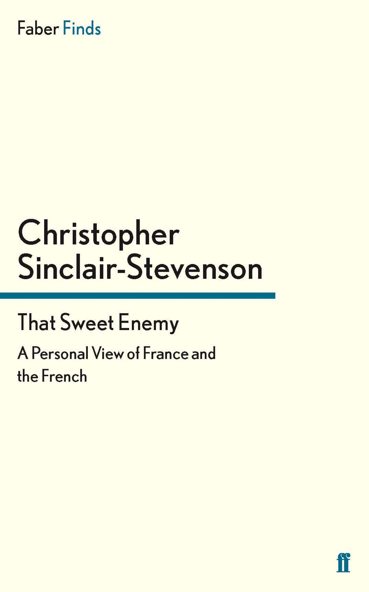 That Sweet Enemy: A Personal View of France and the French