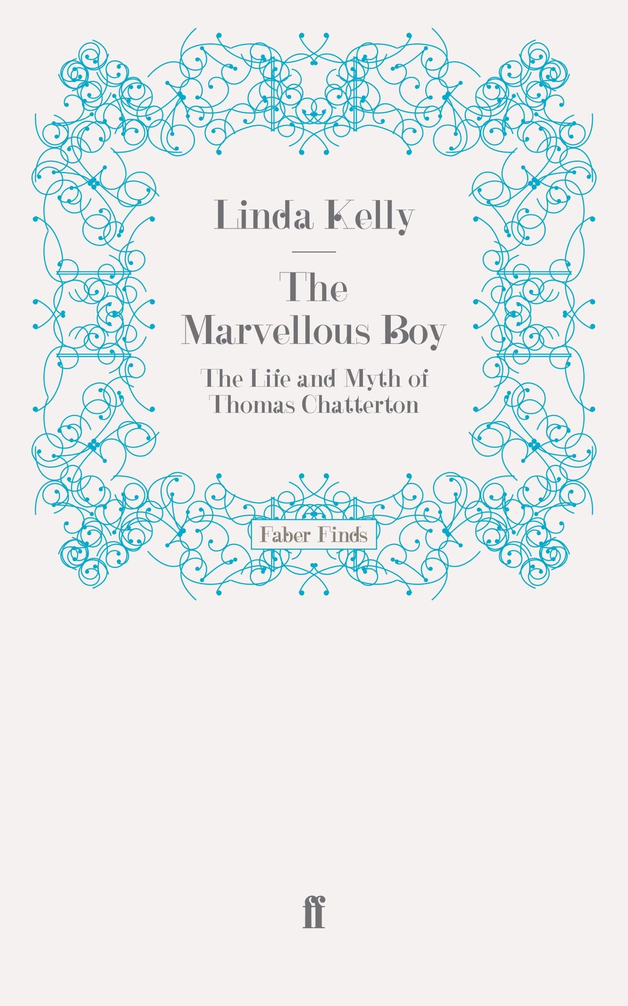 The Marvellous Boy: The Life and Myth of Thomas Chatterton