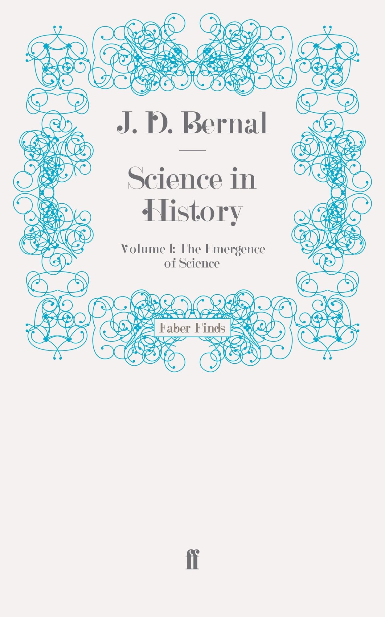 Science in History: Volume 1: The Emergence of Science