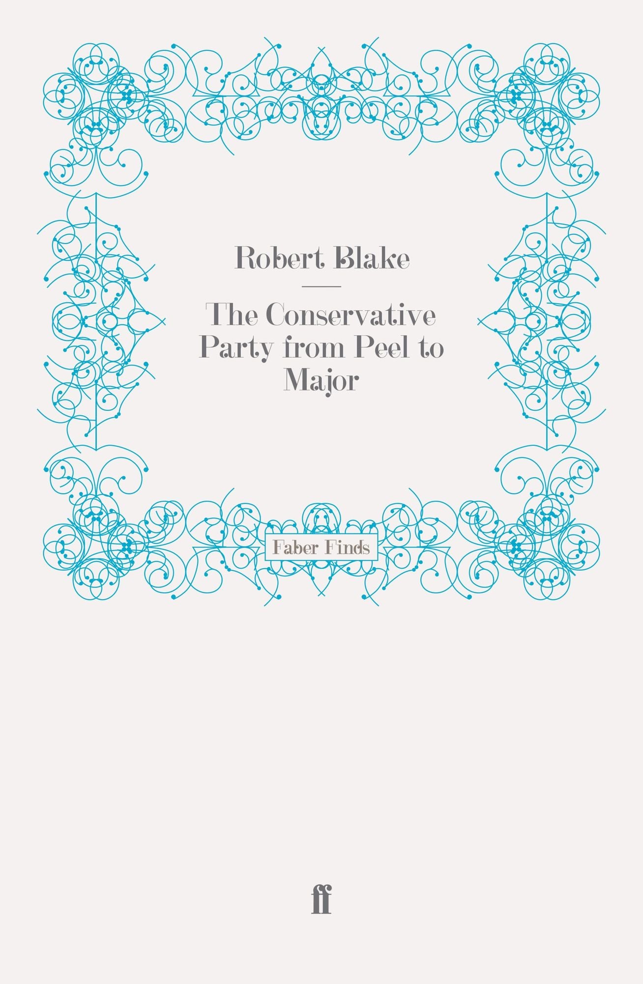 The Conservative Party from Peel to Major