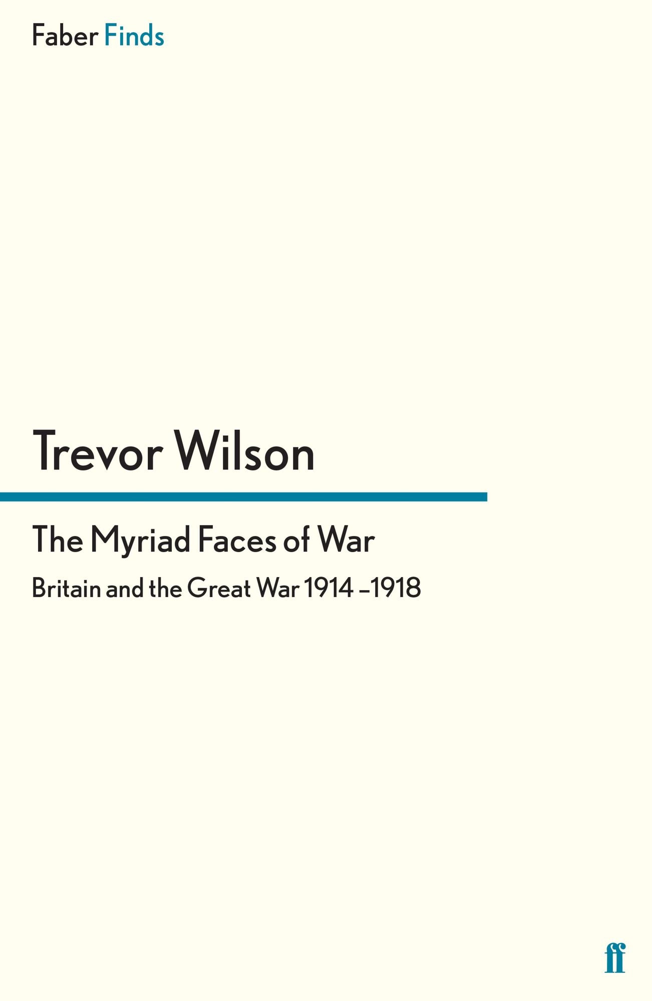 The Myriad Faces of War: Britain and the Great War, 1914-1918