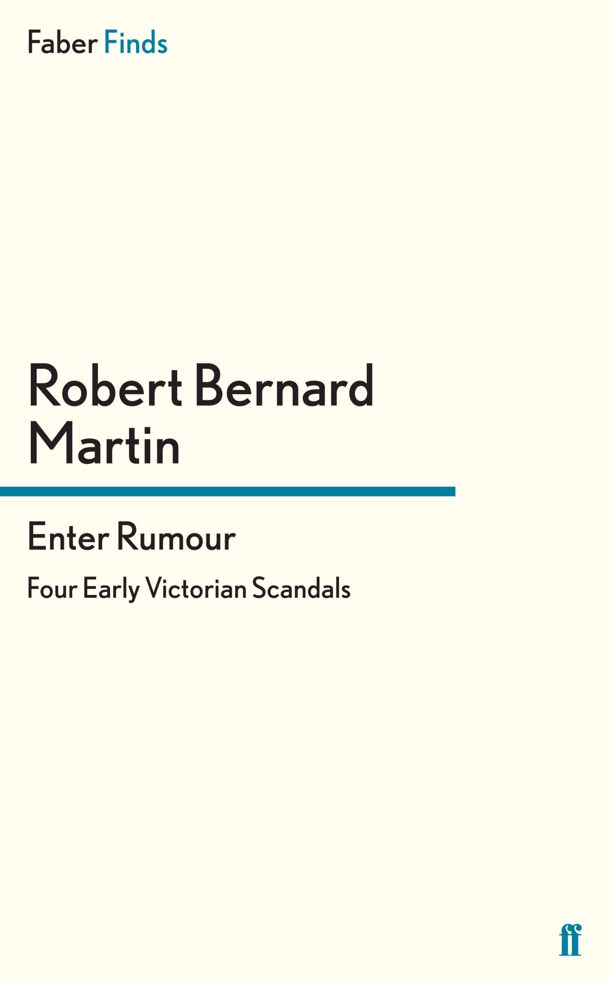 Enter Rumour: Four Early Victorian Scandals