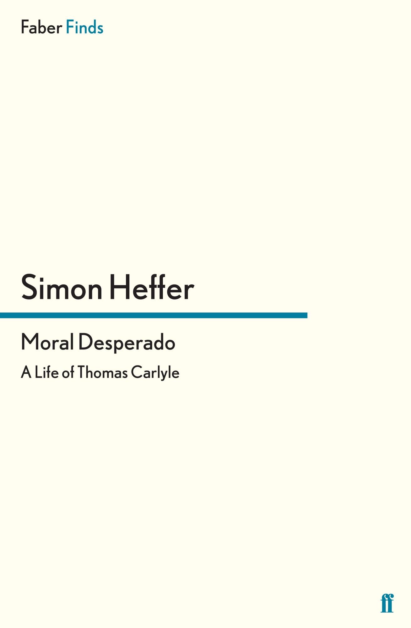 Moral Desperado: A Life of Thomas Carlyle
