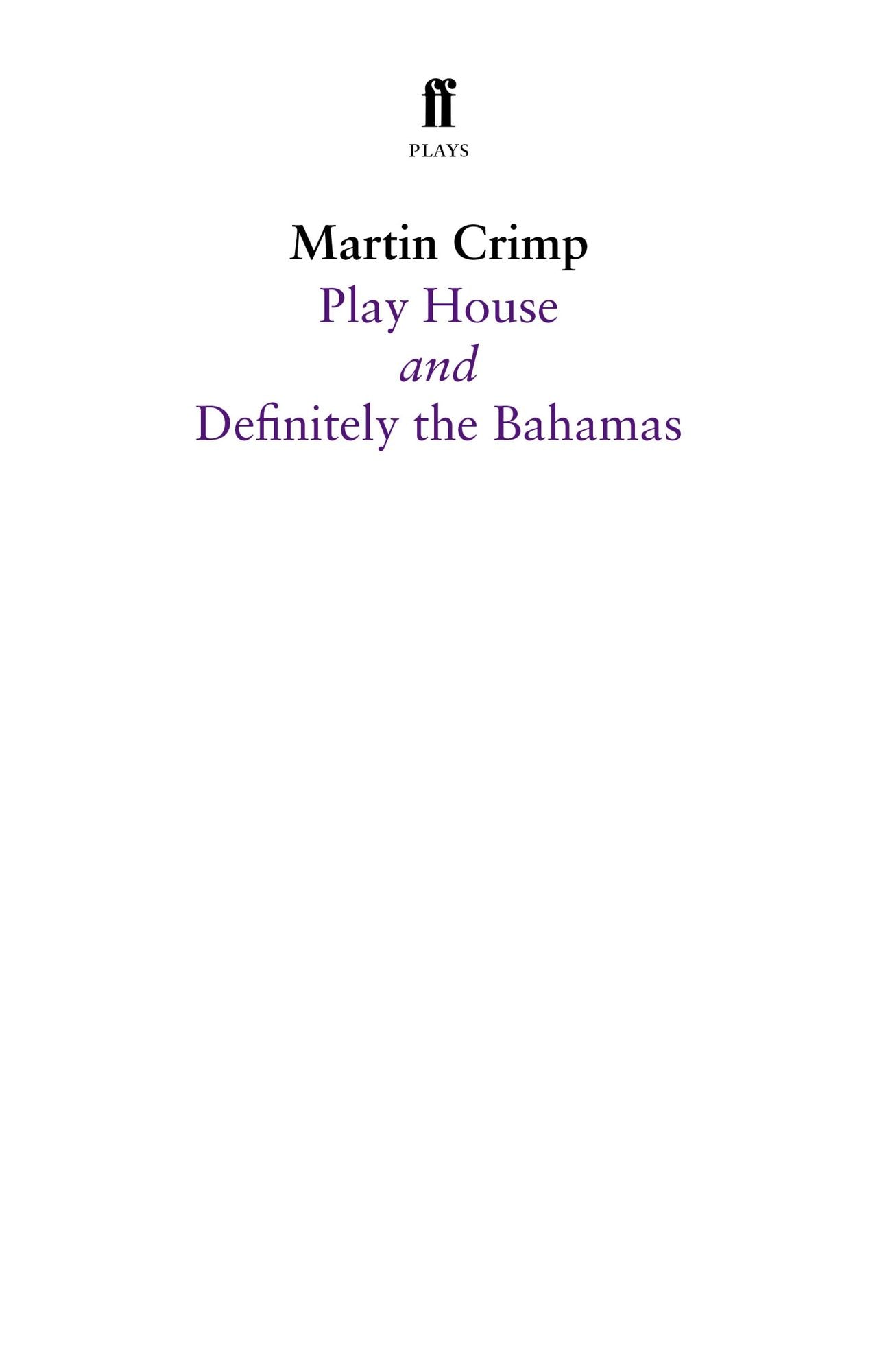 Definitely the Bahamas and Play House