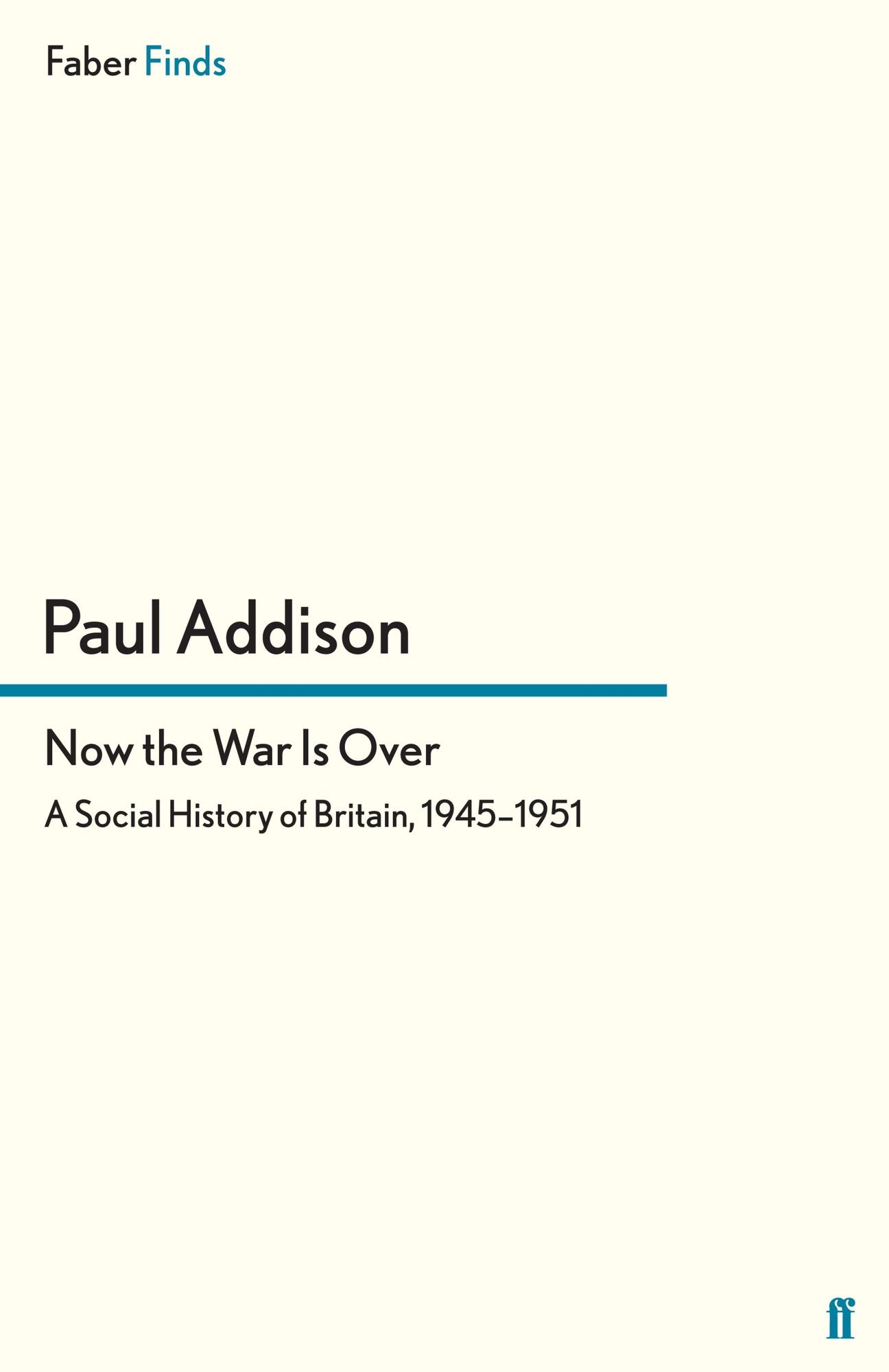 Now the War Is Over: A Social History of Britain, 1945-1951