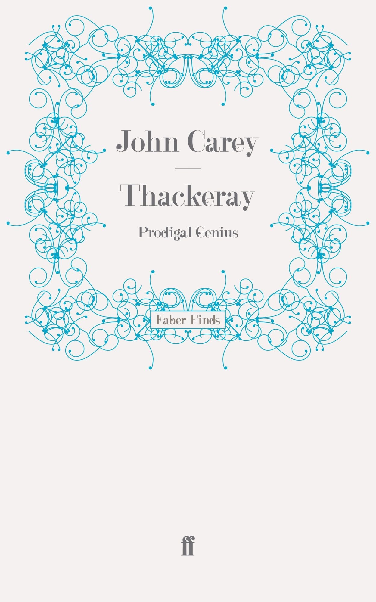 Thackeray: Prodigal Genius