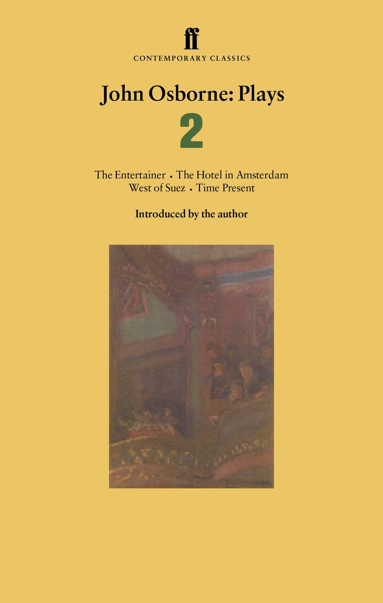 John Osborne Plays 2: The Entertainer; The Hotel in Amsterdam; West of Suez; Time Present