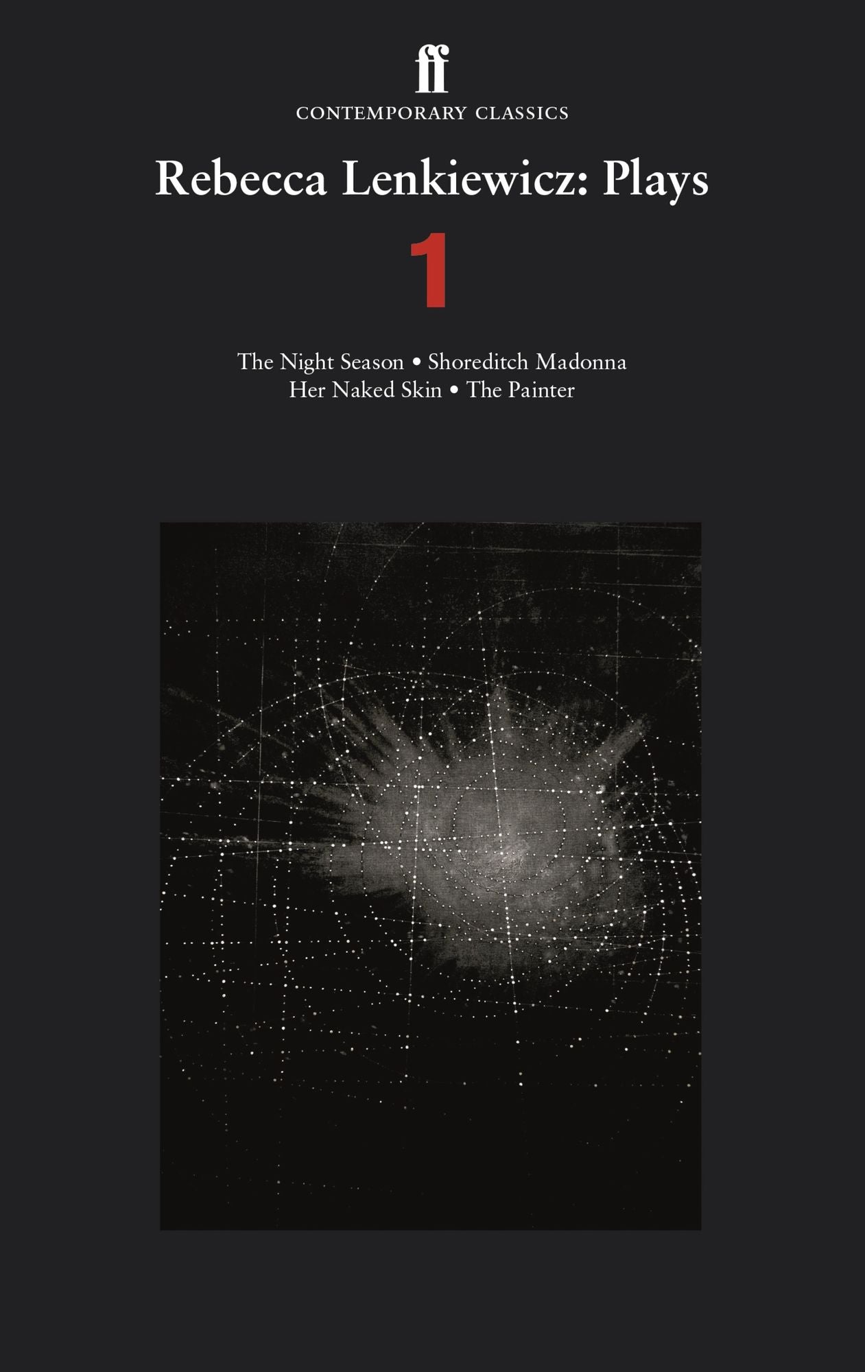 Rebecca Lenkiewicz: Plays 1: The Night Season; Shoreditch Madonna; Her Naked Skin; The Painter