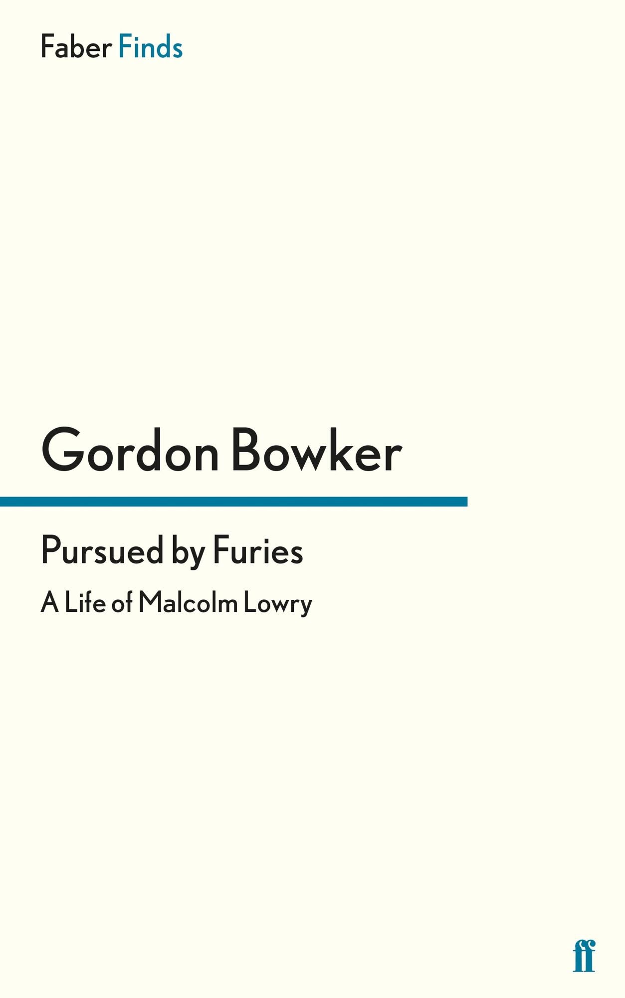 Pursued by Furies: A Life of Malcolm Lowry