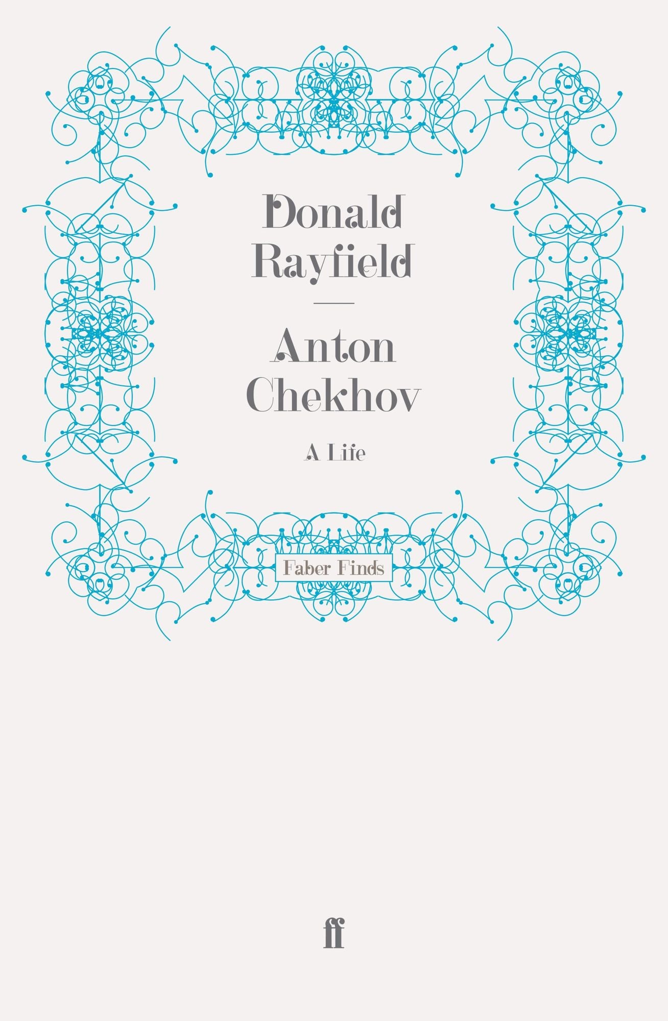 Anton Chekhov: A Life