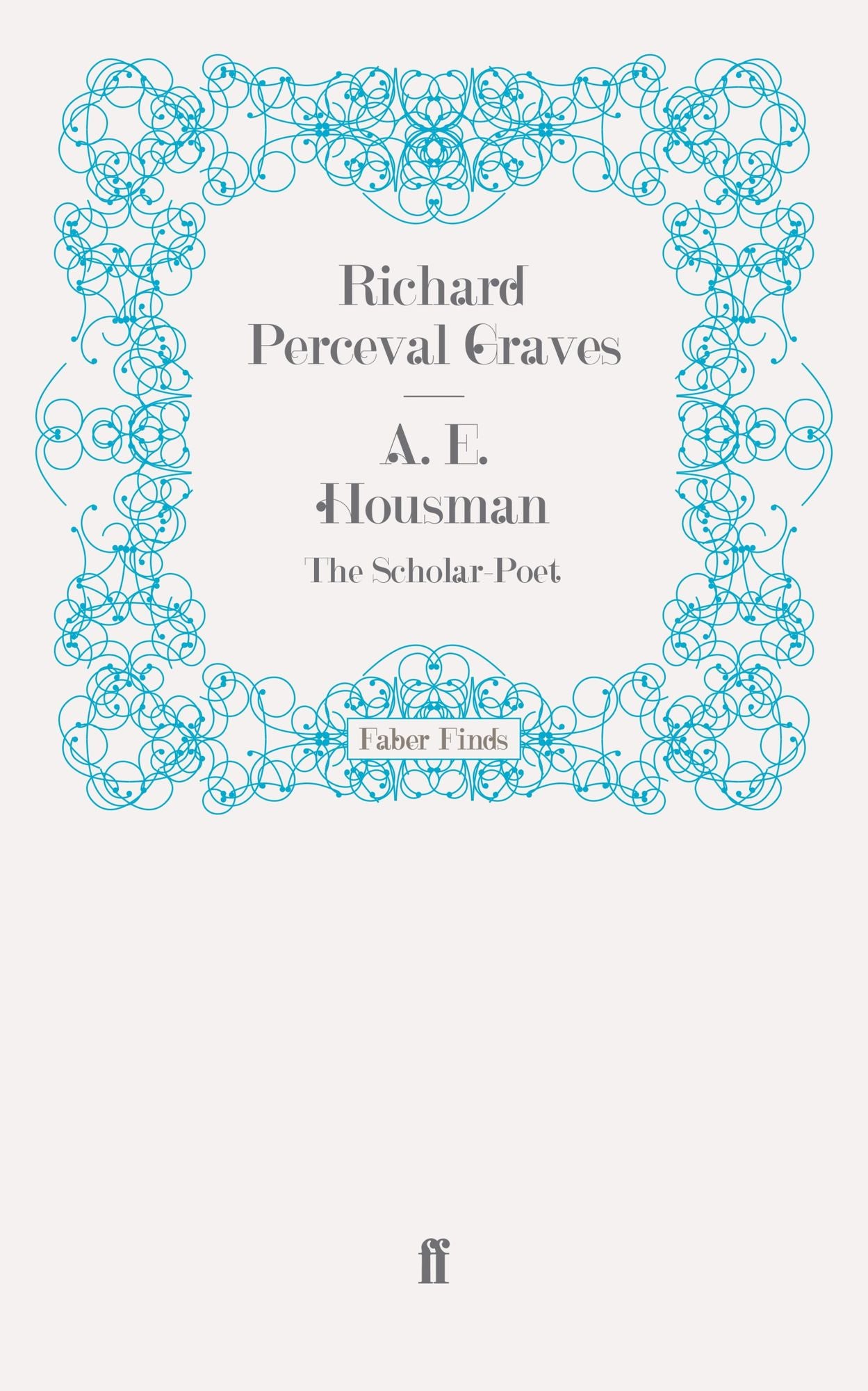 A. E. Housman: The Scholar-Poet