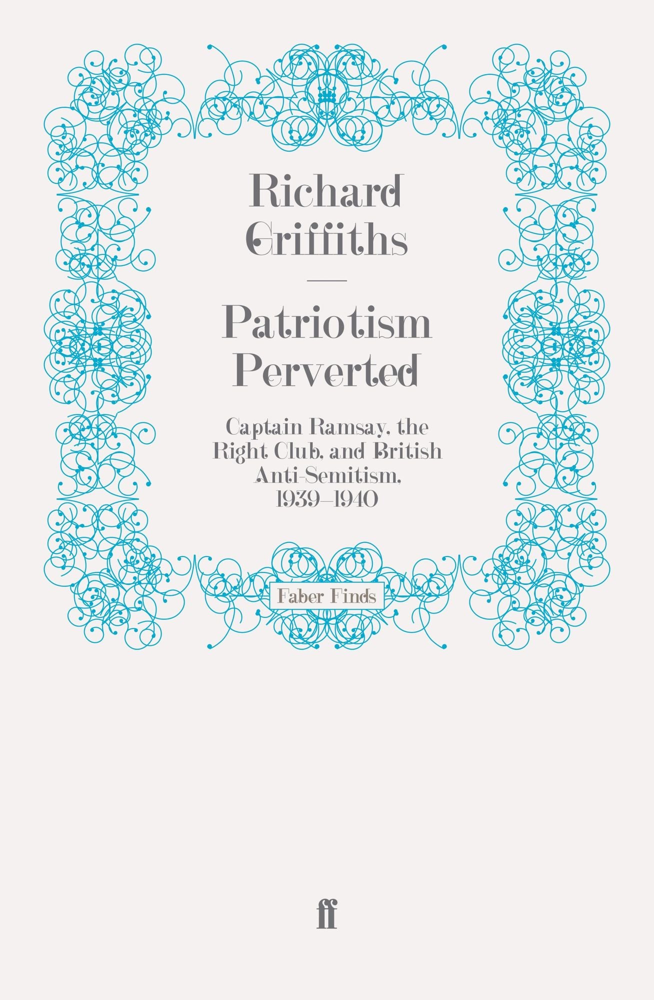Patriotism Perverted: Captain Ramsay, the Right Club, and British Anti-Semitism, 1939-1940