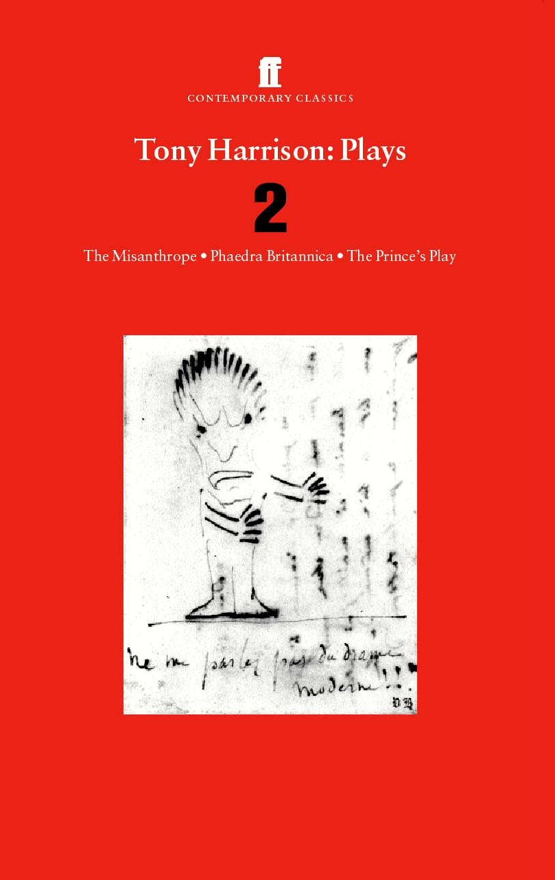 Tony Harrison Plays 2: The Misanthrope; Phaedra Britannica; The Prince's Plays