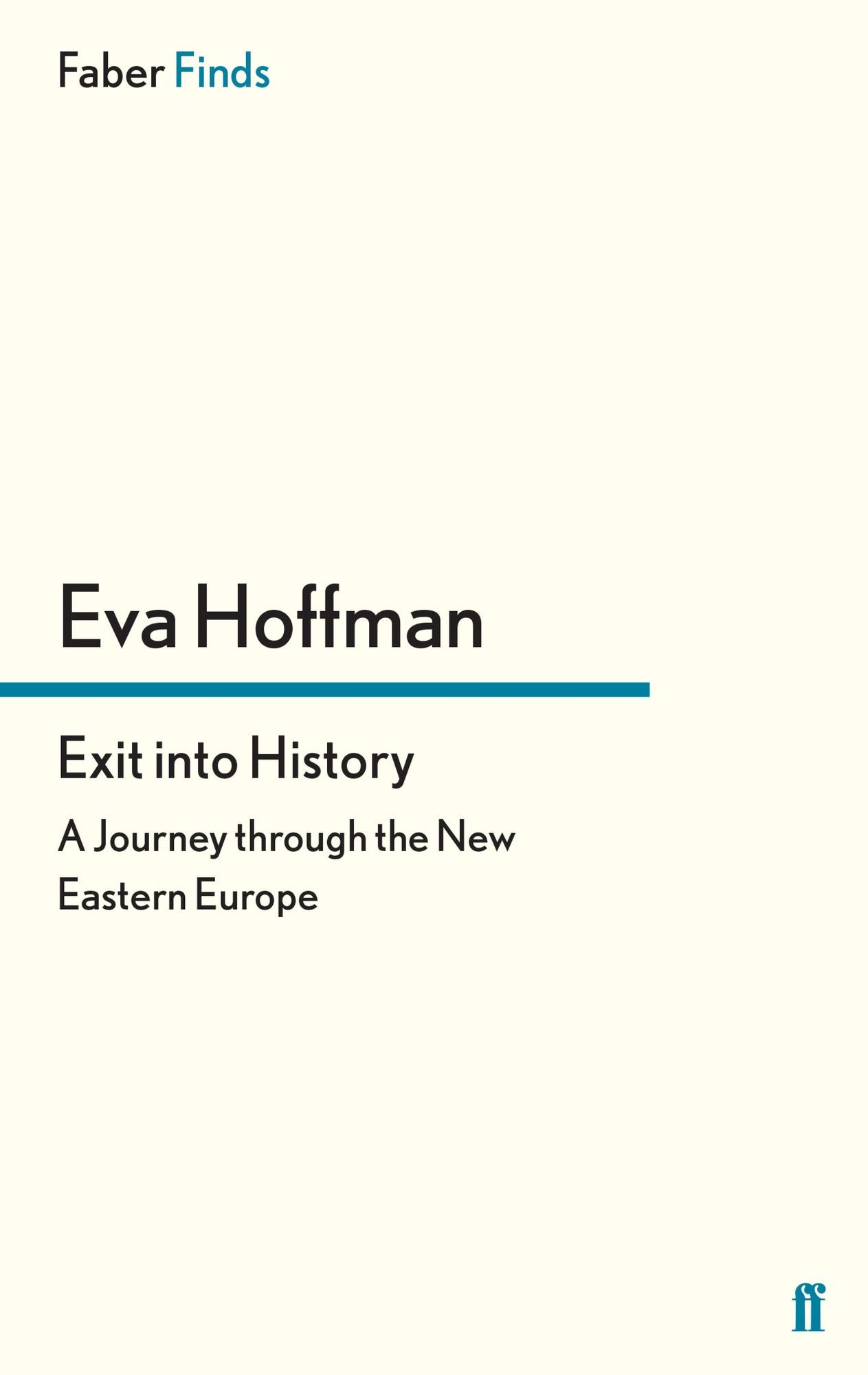 Exit into History: A Journey through the New Eastern Europe
