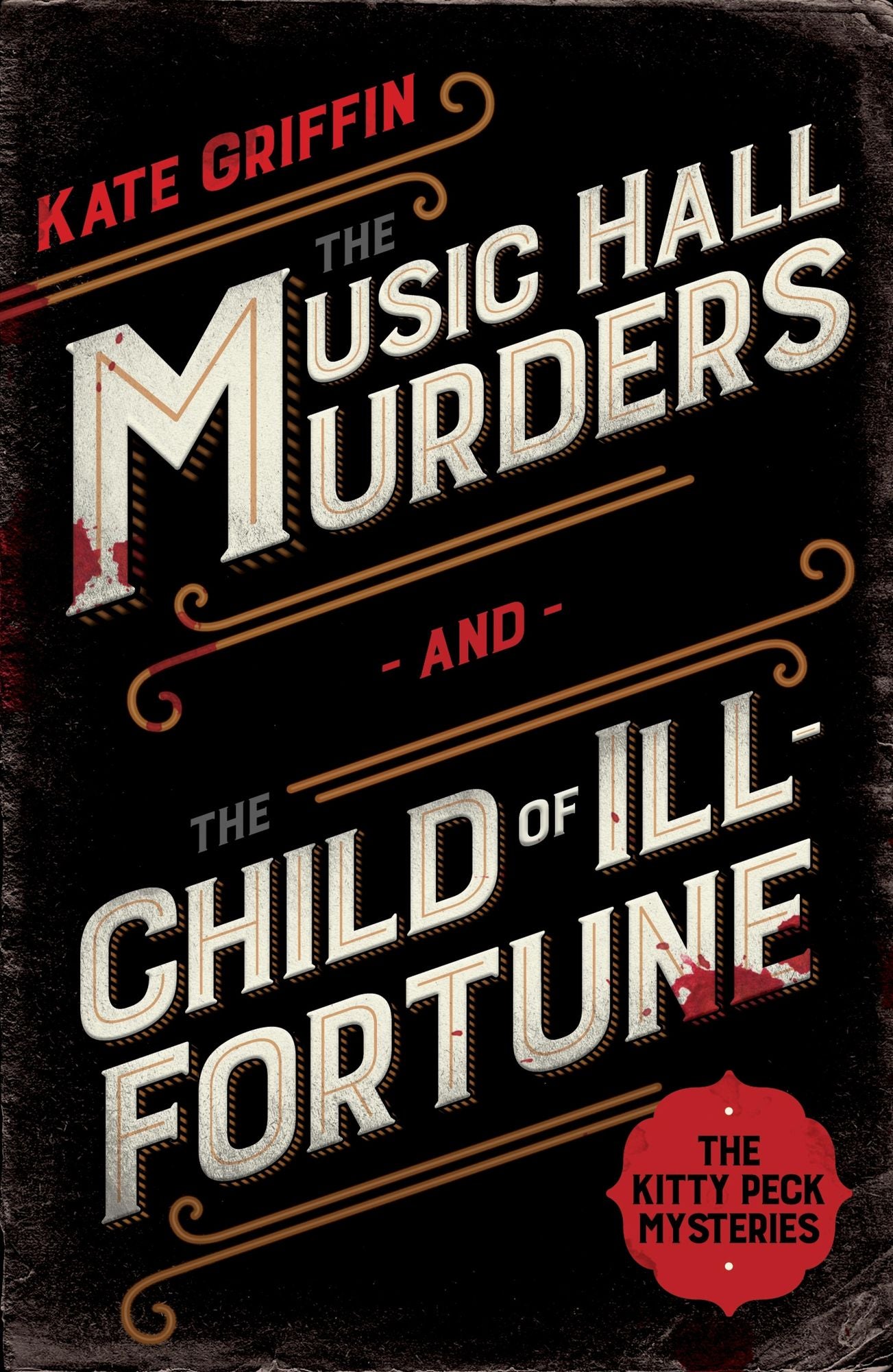 The Kitty Peck Mysteries: Kitty Peck and the Music Hall Murders and Kitty Peck and the Child of Ill-Fortune