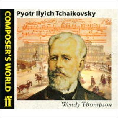 Composer's World -- Peter Ilyich Tchaikovsky