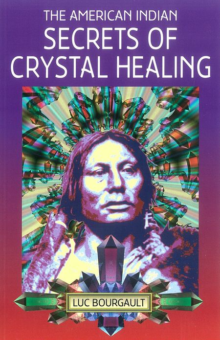 The American Indian Secrets of Crystal Healing