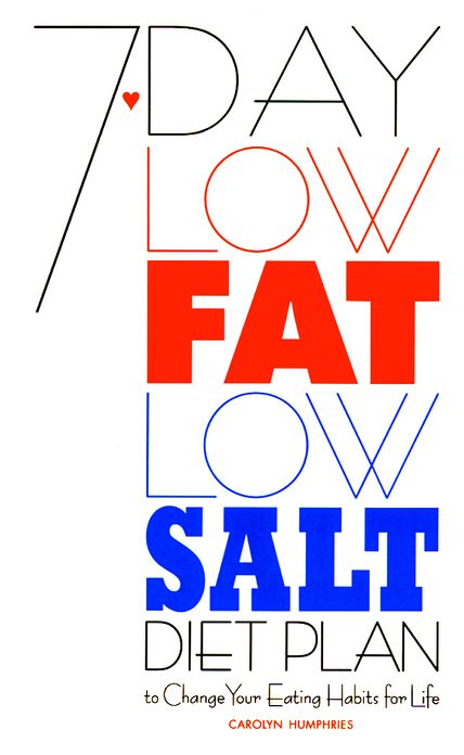 7-Day Low-Fat Low-Salt Diet Plan: To Change Your Eating Habits for Life