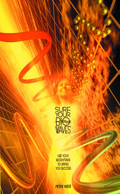 Surf Your Biowaves: Use Your Biorhythms to Ensure Greater Success