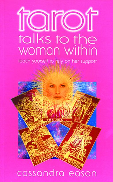 Tarot Talks to the Woman Within: Teach Yourself to Rely on Her Support