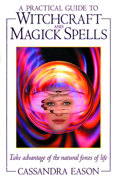 A Practical Guide to Witchcraft and Magick Spells