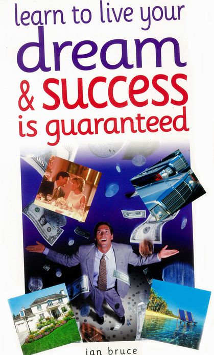 Learn to Live Your Dream & Success is Guaranteed