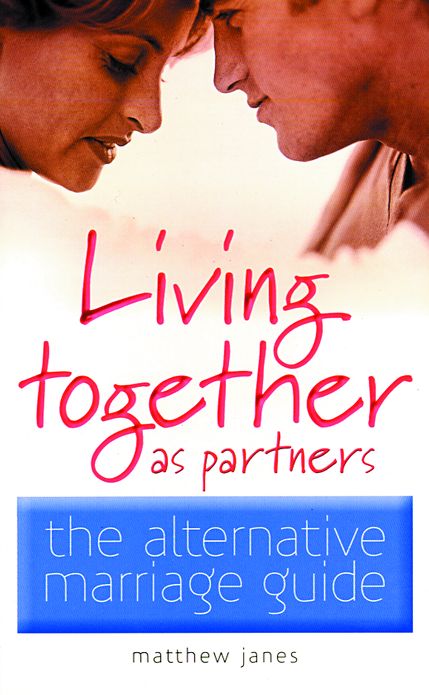 Living Together as Partners: The Alternative Marriage Guide