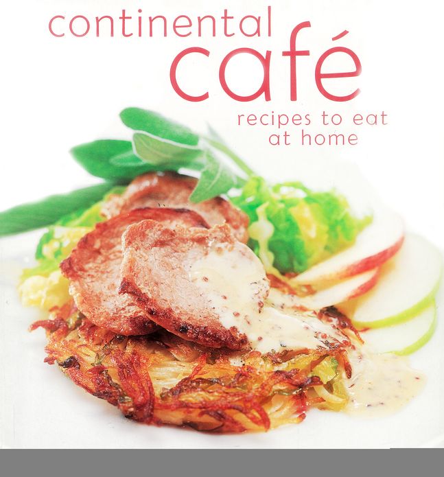 Continental Cafe: Recipes to Eat at Home
