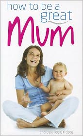 How to Be a Great Mum