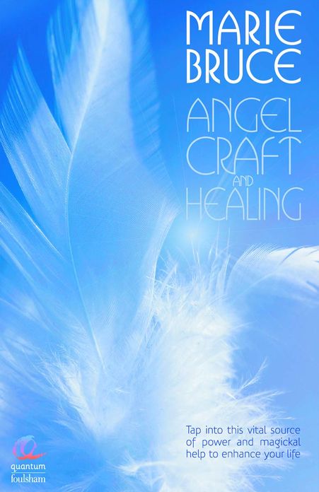 Angel Craft and Healing: Tap Into This Vital Source of Power and Magickal Help to Enhance Your Life