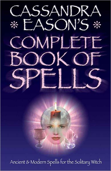 Cassandra Easons' Complete Book of Spells