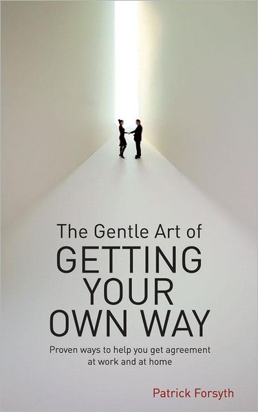 Gentle Art of Getting Your Own Way