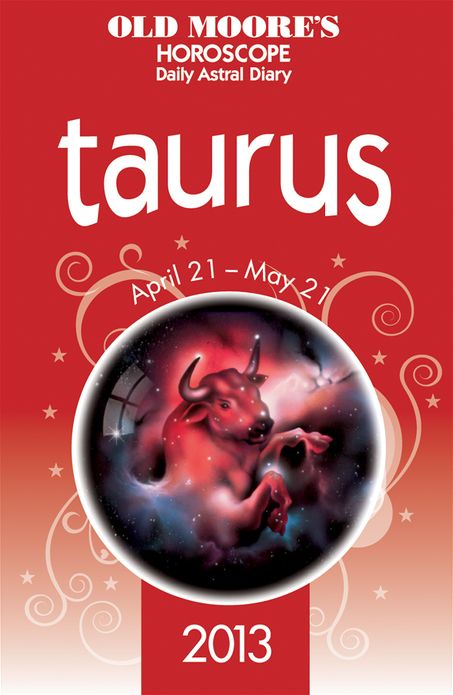 Old Moore's Horoscope 2013 Taurus