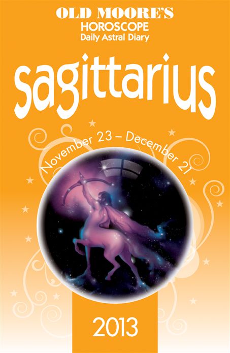 Old Moore's Horoscope 2013 Sagittarius