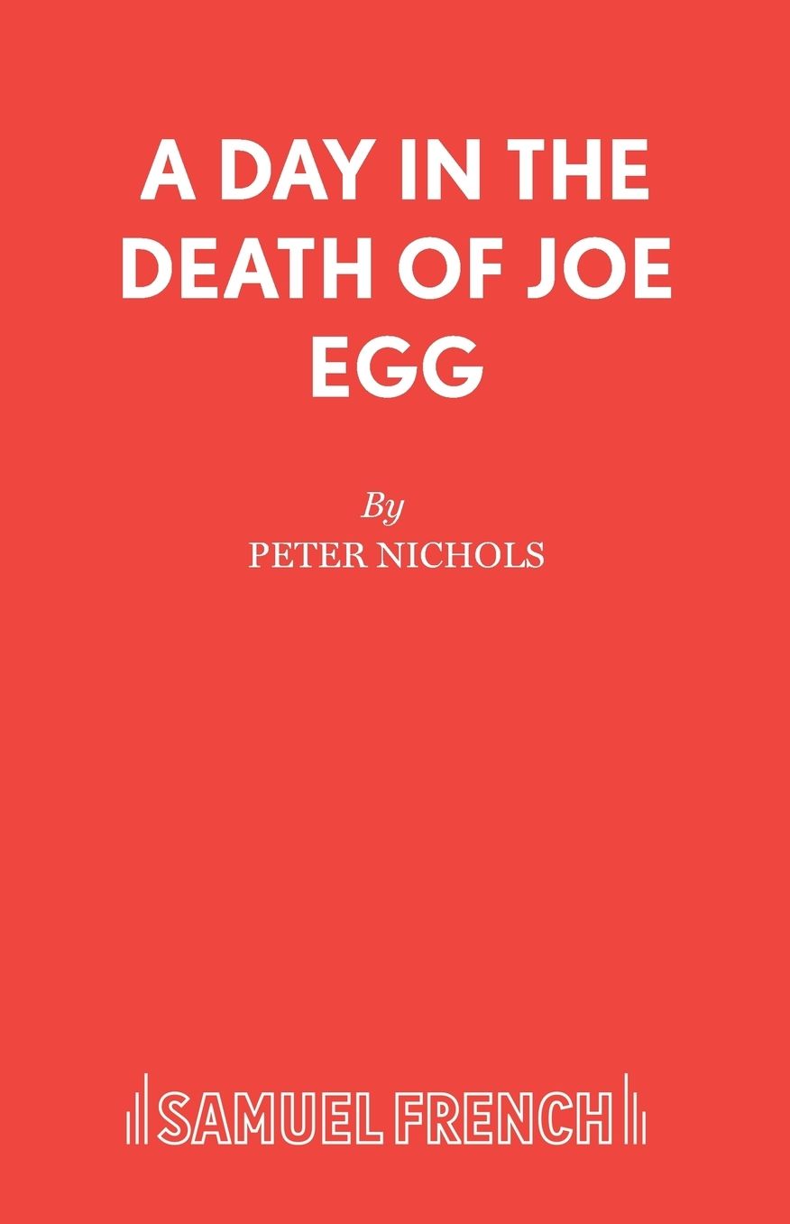 A Day in the Death of Joe Egg - A Play