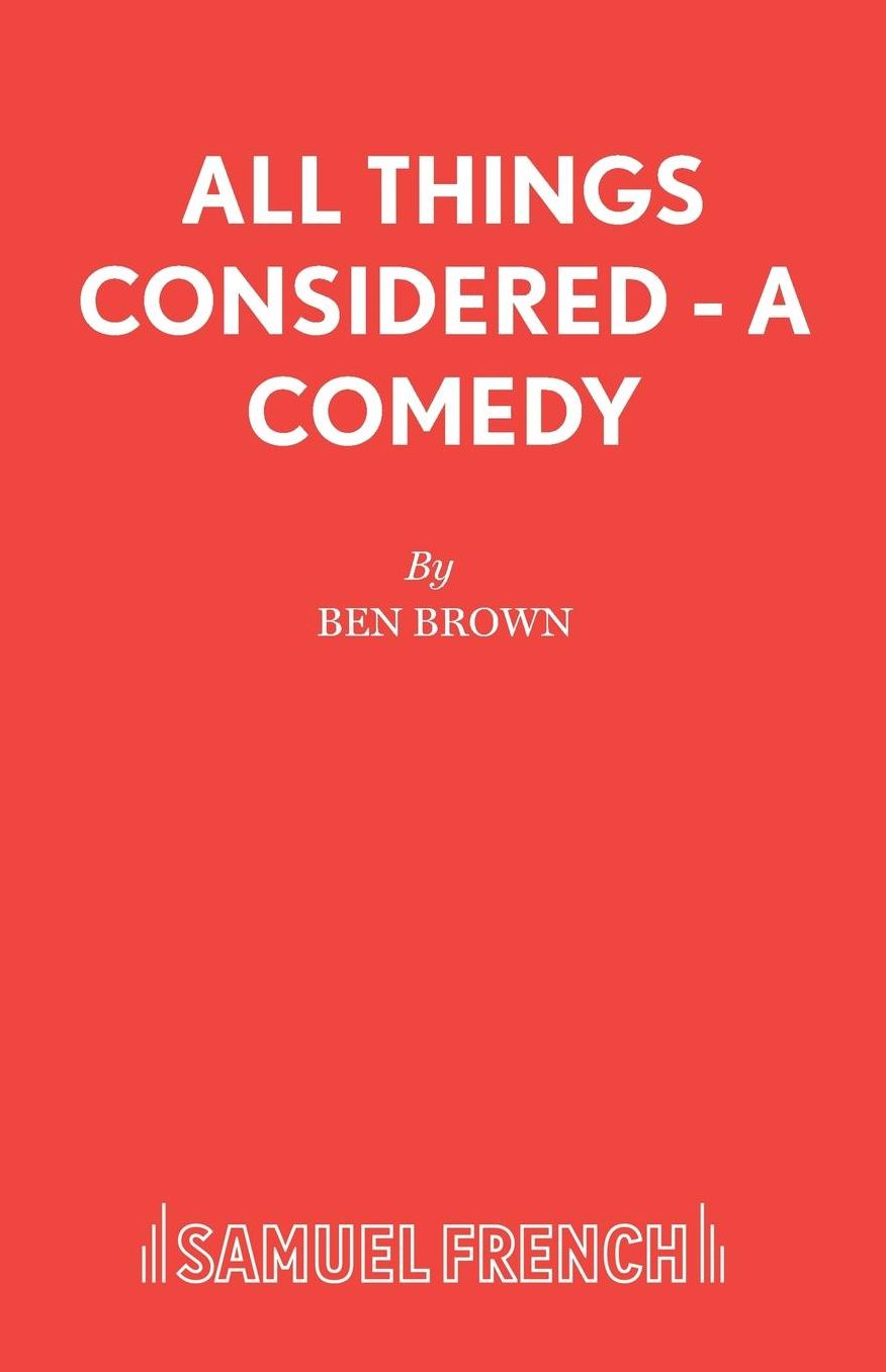 All Things Considered: A Comedy