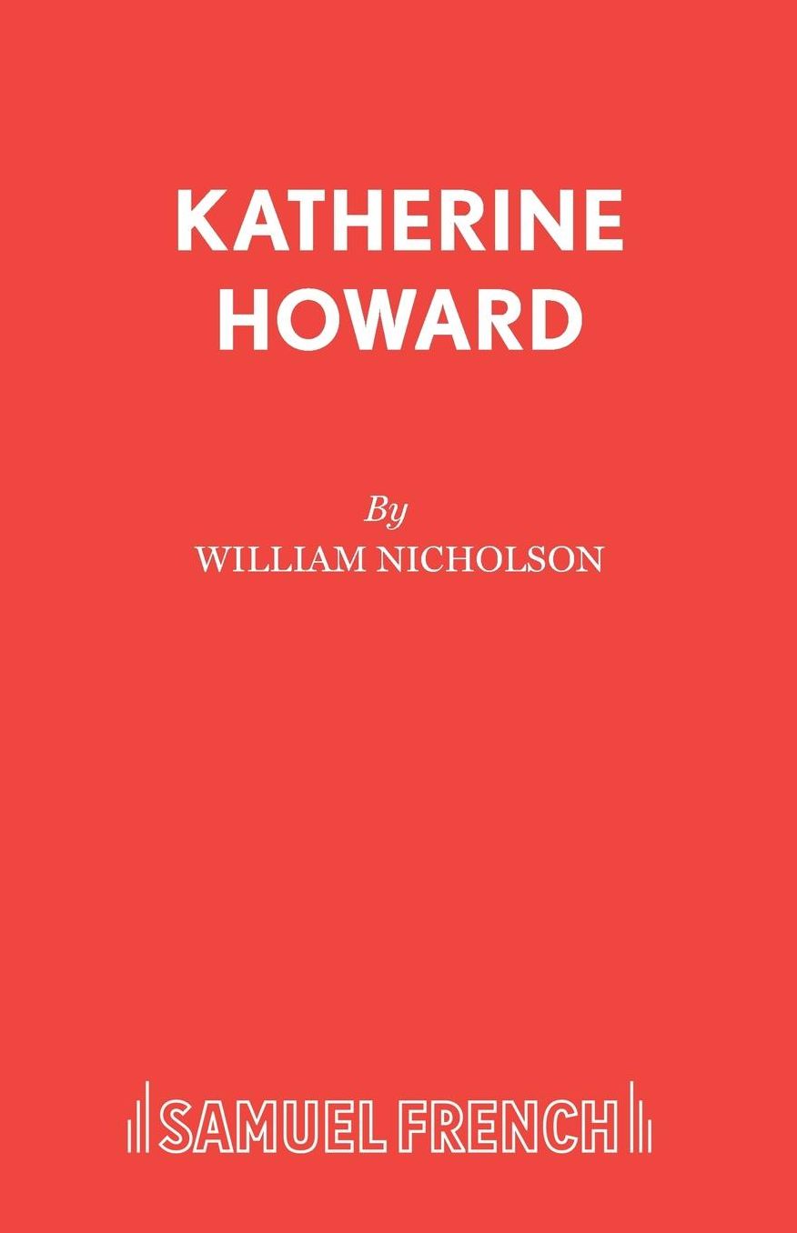 Katherine Howard: A Play