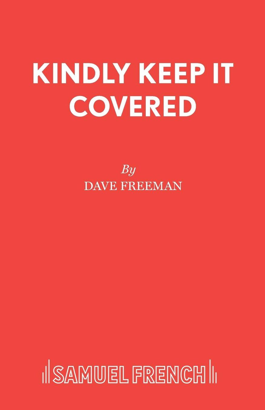 Kindly Keep It Covered: A Comedy