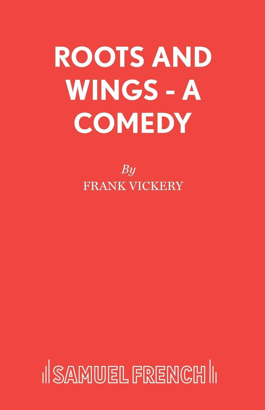 Roots and Wings: A Comedy