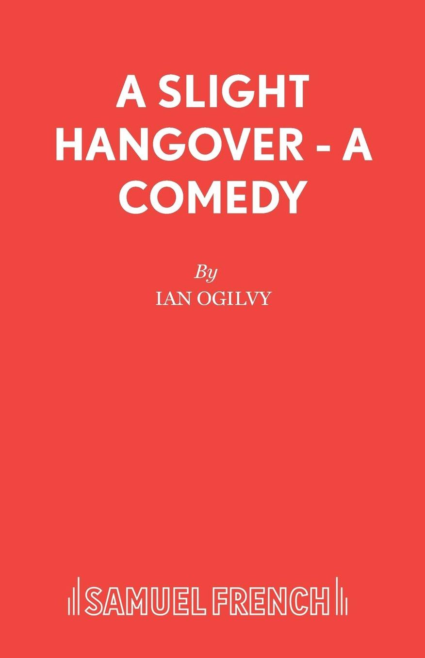 A Slight Hangover: A Comedy