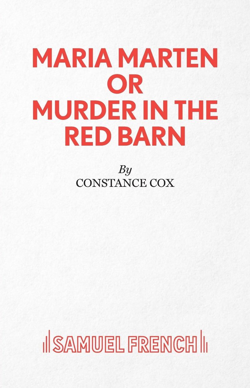 Maria Marten or Murder in the Red Barn - A Melodrama