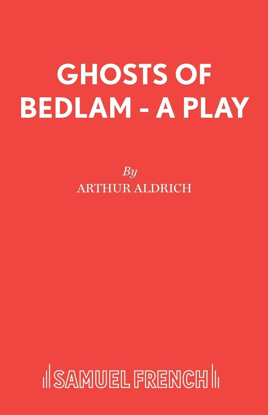 Ghosts of Bedlam: A Play