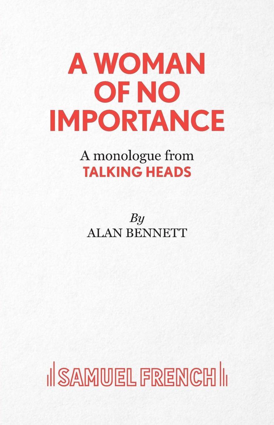 A Woman of No Importance - A monolgue from Talking Heads